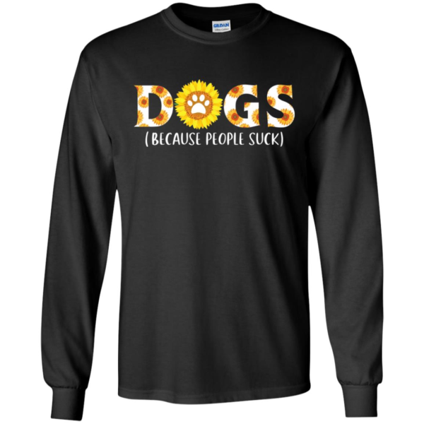 Sunflower Dogs Because People Suck Shirt