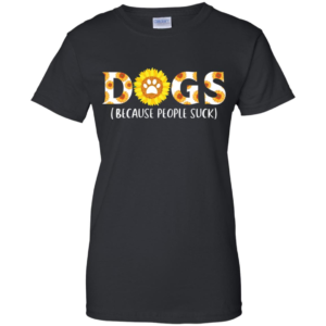 Sunflower Dogs Because People Suck Shirt