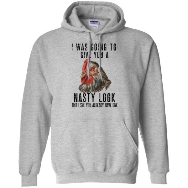 Chicken I Was Going To Give You A Nasty Look Shirt