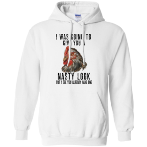 Chicken I Was Going To Give You A Nasty Look Shirt