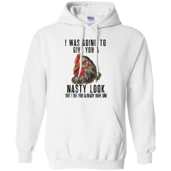 Chicken I Was Going To Give You A Nasty Look Shirt