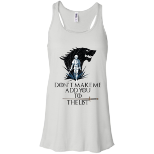 Arya Stark Don’t Make Me Add You To The List Shirt