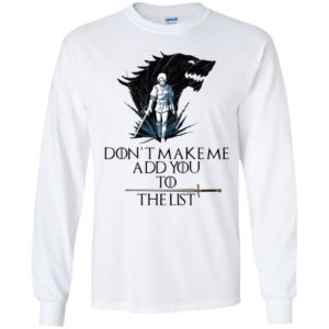 Arya Stark Don’t Make Me Add You To The List Shirt