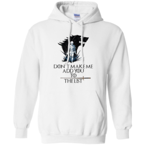 Arya Stark Don’t Make Me Add You To The List Shirt