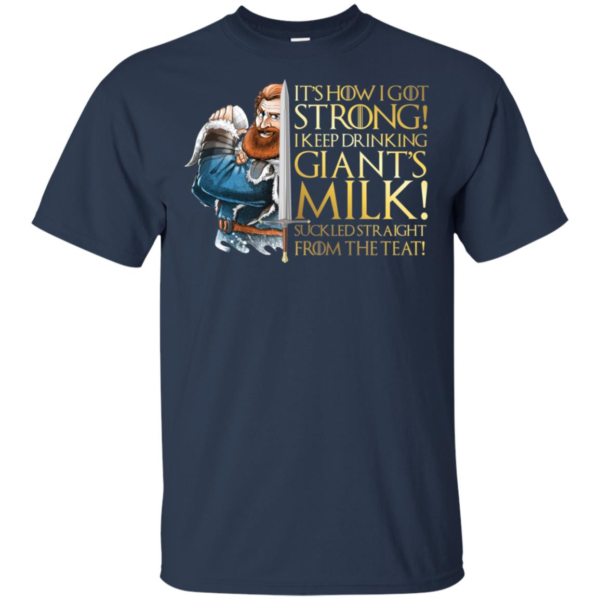 Tormund GOT Giant's Milk It's How I Got So Strong Shirt