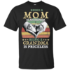 Being A Mom Is An Honor Being A Grandma is Priceless Shirt