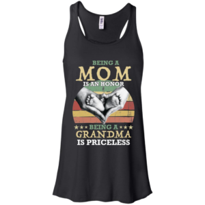 Being A Mom Is An Honor Being A Grandma is Priceless Shirt
