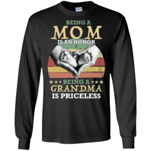 Being A Mom Is An Honor Being A Grandma is Priceless Shirt