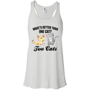 What's Better Than One Cat? Two Cats Shirt