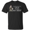 What Do We Say To The God Of Death – Not Today Shirt