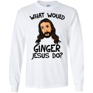 What Would Ginger Jesus Shirt