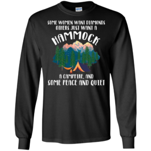 Some Women Want Diamonds Others Just Want A Hammock A Campfire Shirt