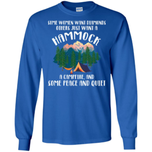 Some Women Want Diamonds Others Just Want A Hammock A Campfire Shirt