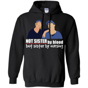 Not Sister By Blood But Sister By Nursing Shirt image Not Sister By Blood But Sister By Nursing Shirt