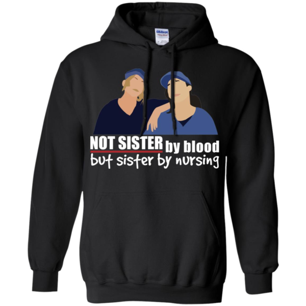 Not Sister By Blood But Sister By Nursing Shirt