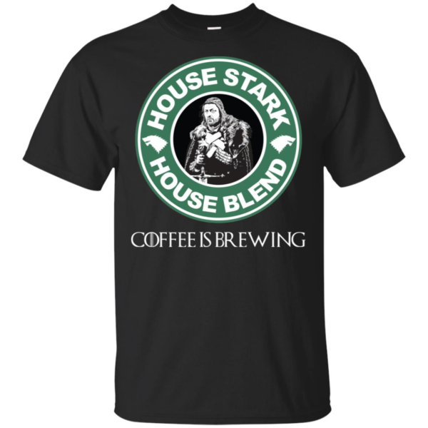 Game Of Thrones House Stark House Blend Starbucks Coffee Is Brewing Shirt