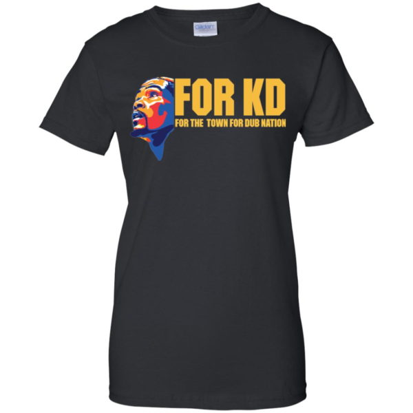 For KD For The Town For Dub Nation Shirt