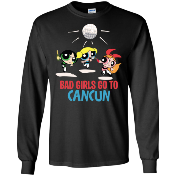 Bad Girls Go To Can Cun Shirt