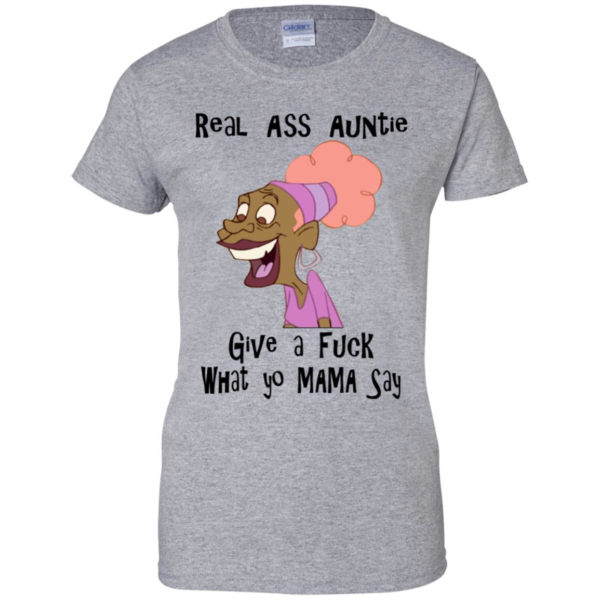 Real Ass Auntie Give A F*ck What Yo Mama Say Shirt