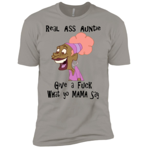 Real Ass Auntie Give A F*ck What Yo Mama Say Shirt image Real Ass Auntie Give A F*ck What Yo Mama Say Shirt