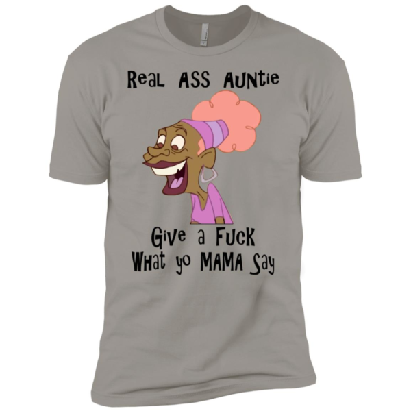 Real Ass Auntie Give A F*ck What Yo Mama Say Shirt