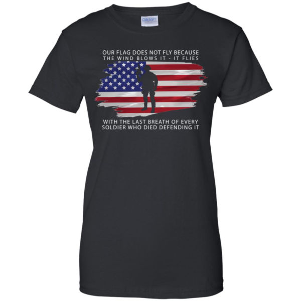 The Last Breath Of Every Soldier Who Died Defening It Women's T Shirt, Hoodie