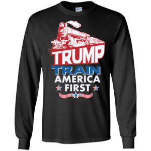 Trump Train America First T shirts, Long Sleeves T shirts image Trump Train America First T shirts, Long Sleeves T shirts