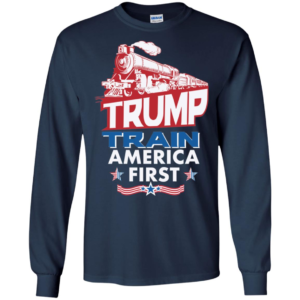 Trump Train America First T shirts, Long Sleeves T shirts image Trump Train America First T shirts, Long Sleeves T shirts