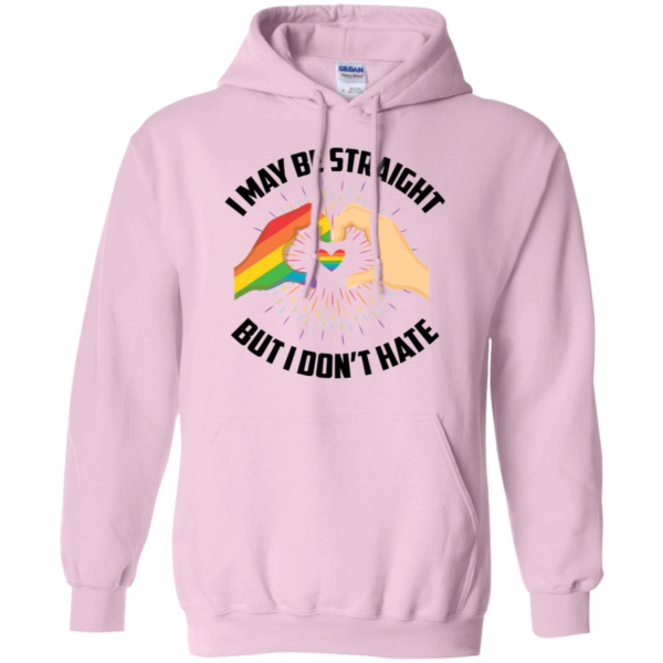 I May Be Straight But I Don't Hate T Shirts, Hoodies