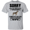 Sorry I’m Already Taken By A Super Sexy German Shepherd Wife T-Shirts, Hoodies