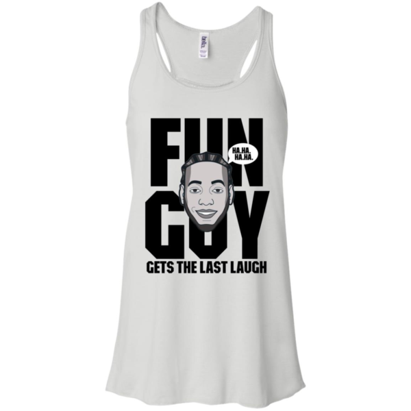 Kawhi Leonard Fun Guy Gets The Last Laugh Women's T Shirts, Tank Top