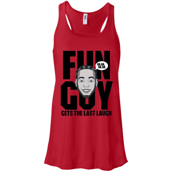 Kawhi Leonard Fun Guy Gets The Last Laugh Women's T Shirts, Tank Top