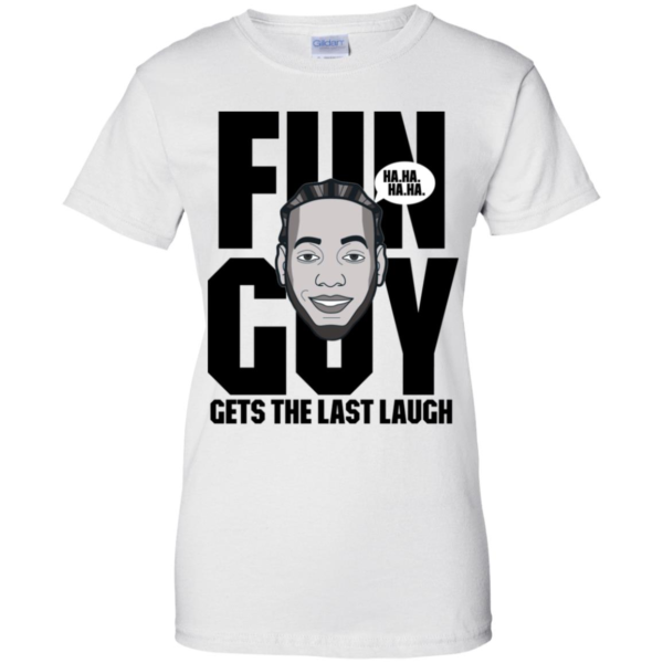 Kawhi Leonard Fun Guy Gets The Last Laugh Women's T Shirts, Tank Top