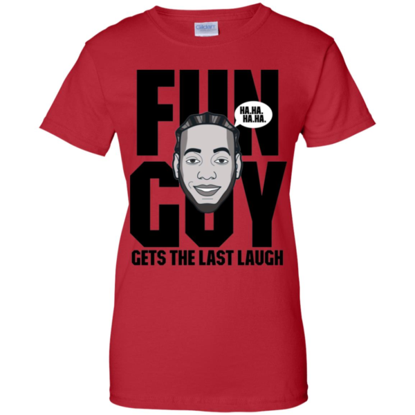 Kawhi Leonard Fun Guy Gets The Last Laugh Women's T Shirts, Tank Top