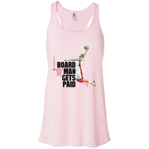 Kawhi Leonard Board Man Gets Paid Women's T Shirts, Tank Top