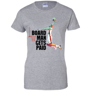 Kawhi Leonard Board Man Gets Paid Women's T Shirts, Tank Top