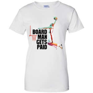 Kawhi Leonard Board Man Gets Paid Women's T Shirts, Tank Top image Kawhi Leonard Board Man Gets Paid Women's T Shirts, Tank Top