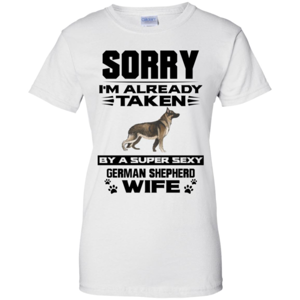 Sorry I'm Already Taken By A Super Sexy German Shepherd Wife Women's T Shirts, Tank Top