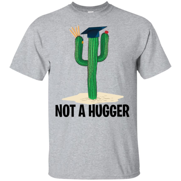 Teacher Cactus Not A Hugger Shirt