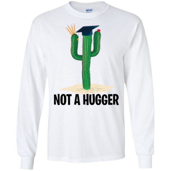 Teacher Cactus Not A Hugger Shirt