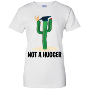 Teacher Cactus Not A Hugger Shirt