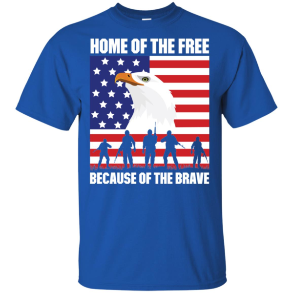 4th Of July Home Of The Free Because Of The Brave Men’s And Women’s T Shirts