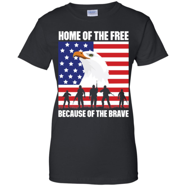 4th Of July Home Of The Free Because Of The Brave Men’s And Women’s T Shirts