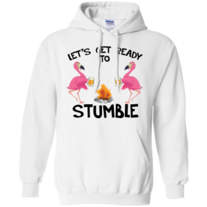 Flamingos Let’s get ready to Stumble Long Sleeve T shirts, Hoodies