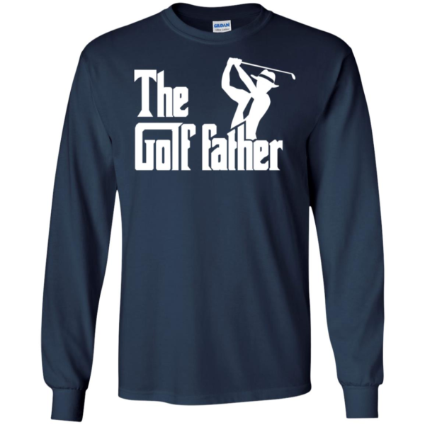 The Golf Father Long Sleeve T shirts, Hoodies