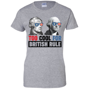 Alexander Hamilton & George Washington Too Cool For British Rule Men’s And Women’s T Shirts