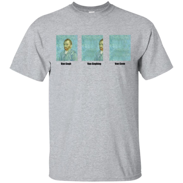 Van Gogh Van Goghing Van Gone Men’s And Women’s T Shirts