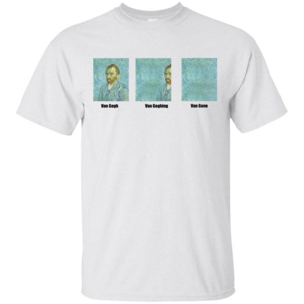 Van Gogh Van Goghing Van Gone Men’s And Women’s T Shirts