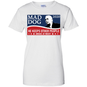 Mad Dog 2020 He Keeps Other People Awake At Night Men’s And Women’s T Shirts image Mad Dog 2020 He Keeps Other People Awake At Night Men’s And Women’s T Shirts