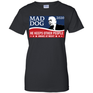 Mad Dog 2020 He Keeps Other People Awake At Night Men’s And Women’s T Shirts image Mad Dog 2020 He Keeps Other People Awake At Night Men’s And Women’s T Shirts